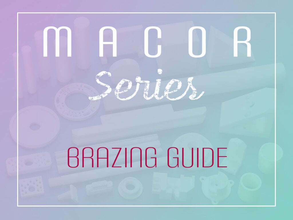 Macor Series - Brazing Guide